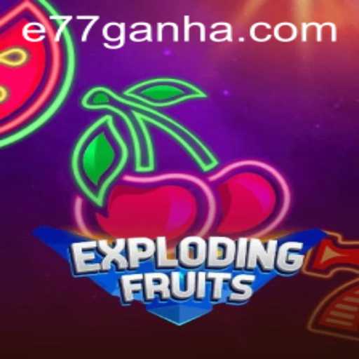 Explosive Thrills Await in ExplodingFruits: Unraveling the E77 Excursion