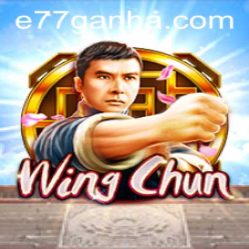 WingChun E77: Exploring the Intricacies of a Thrilling Game